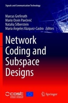 Marcus Greferath, Mari Osvin Pavcevic, Mario Osvin Pavcevic, Mario Osvin Pavcevic, Mario Osvin Pavčević, Natalia Silberstein... - Network Coding and Subspace Designs