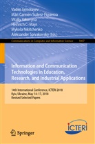 Mar Carmen Suárez-Figueroa, Mari Carmen Suárez-Figueroa, Vadim Ermolayev, Heinrich C. Mayr, Mykola Nikitchenko, Aleksander Spivakovsky... - Information and Communication Technologies in Education, Research, and Industrial Applications