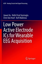 Chris van Hoof, Kofi Makinwa, Chris van Hoof, Jiawe Xu, Jiawei Xu, Refet Fira Yazicioglu... - Low Power Active Electrode ICs for Wearable EEG Acquisition
