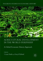 Vicent Pinilla, Vicente Pinilla, Willebald, Willebald, Henry Willebald - Agricultural Development in the World Periphery