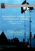 Karl C. Alvestad, Kar C Alvestad, Karl C Alvestad, Janice North, Elena Woodacre - Premodern Rulers and Postmodern Viewers