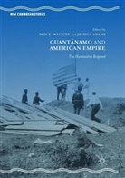 Adams, Adams, Jessica Adams, Do E Walicek, Don E Walicek, Don E. Walicek - Guantánamo and American Empire; .