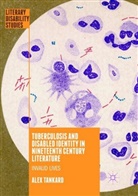 Alex Tankard - Tuberculosis and Disabled Identity in Nineteenth Century Literature