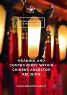 Paulin Batairwa Kubuya - Meaning and Controversy within Chinese Ancestor Religion