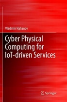 Vladimir Hahanov - Cyber Physical Computing for IoT-driven Services