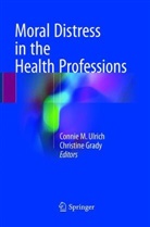 Grady, Grady, Christine Grady, Conni M Ulrich, Connie M Ulrich, Connie M. Ulrich - Moral Distress in the Health Professions