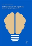 Holger Patzelt, Dean Shepherd, Dean A Shepherd, Dean A. Shepherd - Entrepreneurial Cognition