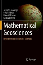 Joseph Awange, Joseph L Awange, Joseph L. Awange, Robert H et Lewis, Robert H. Lewis, Bél Paláncz... - Mathematical Geosciences