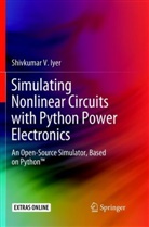 Shivkumar V Iyer, Shivkumar V. Iyer - Simulating Nonlinear Circuits with Python Power Electronics