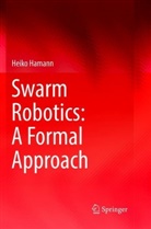 Heiko Hamann - Swarm Robotics: A Formal Approach
