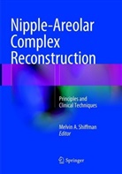 Melvi A Shiffman, Melvin A Shiffman, Melvin A. Shiffman - Nipple-Areolar Complex Reconstruction