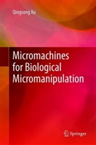 Qingsong Xu - Micromachines for Biological Micromanipulation