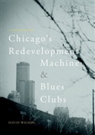 David Wilson - Chicago's Redevelopment Machine and Blues Clubs