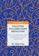 Seán Foy - Solution Focused Harm Reduction
