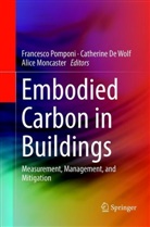 Catherin De Wolf, Catherine De Wolf, Alice Moncaster, Francesco Pomponi - Embodied Carbon in Buildings