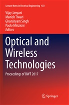 Vijay Janyani, Paolo Minzioni, Ghanshyam Singh, Ghanshyam Singh et al, Manis Tiwari, Manish Tiwari - Optical and Wireless Technologies