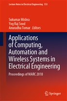 Sukumar Mishra, Yo Raj Sood, Yog Raj Sood, Yog Raj Sood, Anuradha Tomar - Applications of Computing, Automation and Wireless Systems in Electrical Engineering, 2 Teile