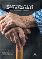 Sara Harper, Sarah Harper, Kenneth Howse, Kenneth Howse et al, Giovanni Lamura, Jolanta Perek-Bia¿as... - Building Evidence for Active Ageing Policies