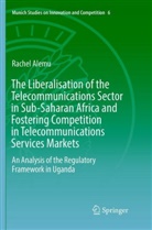 Rachel Alemu - The Liberalisation of the Telecommunications Sector in Sub-Saharan Africa and Fostering Competition in Telecommunications Services Markets