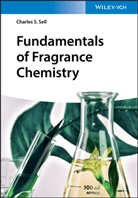 Charles S Sell, Charles S. Sell - Fundamentals of Fragrance Chemistry