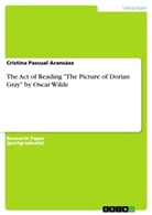Cristina Pascual Aransáez - The Act of Reading "The Picture of Dorian Gray" by Oscar Wilde