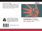 Katherin Diaz, Katherine Diaz, Daniel Raffo, Daniela Raffo, Carolin Villanueva, Carolina Villanueva - Ayudándote a Cuidar