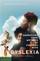 Shawn Anthony Robinson, Shaw Anthony Robinson, Shawn Anthony Robinson, Shawn Anthony Robinson - Narratives from Mothers of Children with Dyslexia