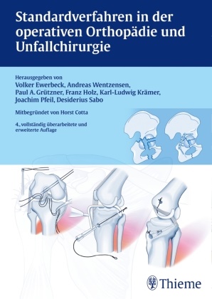 Paul Alfred Grützner u a, Volker Ewerbeck, Paul Alfred Grützner, Franz Holz, Karl-Ludwig Krämer, Joachim Pfeil... - Standardverfahren in der operativen Orthopädie und Unfallchirurgie