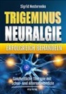 Sigrid Nesterenko, Nesterenko Verlag UG, Sigrid Nesterenko - Trigeminusneuralgie erfolgreich behandeln