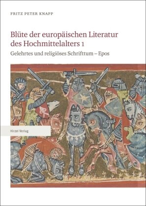 Fritz P. Knapp, Fritz Peter Knapp - Blüte der europäischen Literatur des Hochmittelalters. Bd.1 Gelehrtes und religiöses Schrifttum - Epos