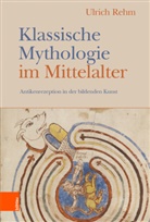 Ulrich Rehm - Klassische Mythologie im Mittelalter