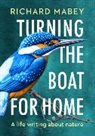 Richard Mabey - Turning the Boat for Home