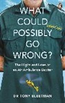 Dr Tony Bleetman, Tony Bleetman, Bleetman Tony - What Could Possibly Go Wrong?