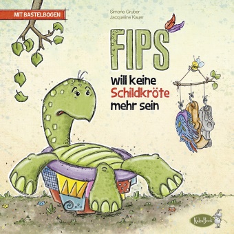 Simone Gruber, Jacqueline Kauer, KaleaBoo, KaleaBook, Kauer, … - Fips will keine Schildkröte mehr sein mit Anzieh-Fips als Bastelbogen