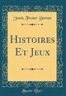 Jessie Foster Barnes - Histoires Et Jeux (Classic Reprint)