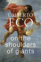 Umberto Eco - On the Shoulders of Giants