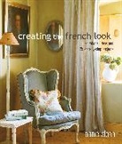 Annie Sloan, Annie (ANNIE SLOAN INTERIORS) Sloan, Sloan Annie - Creating the French Look