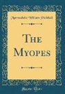 Marmaduke William Pickthall - The Myopes (Classic Reprint)