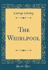 George Gissing - The Whirlpool (Classic Reprint)