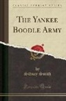 Sidney Smith - The Yankee Boodle Army (Classic Reprint)