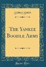 Sidney Smith - The Yankee Boodle Army (Classic Reprint)
