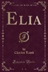 Charles Lamb - Elia (Classic Reprint)