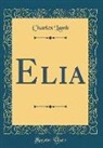 Charles Lamb - Elia (Classic Reprint)
