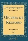 Jean Francois Regnard, Jean François Regnard - Oeuvres de Regnard, Vol. 2 (Classic Reprint)