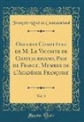 Francois-Rene de Chateaubriand, François-René de Chateaubriand - Oeuvres Complètes de M. Le Vicomte de Chateaubriand, Pair de France, Membre de l'Académie Françoise, Vol. 3 (Classic Reprint)