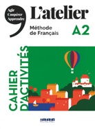Marie-Noëll Cocton, Marie-Noëlle Cocton, Émili Marolleau, Emilie Marolleau, Émilie Marolleau, Ém Pommier... - L'Atelier: L'atelier A2 : méthode de français, cahier d'activités : agir, coopérer, apprendre