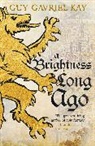 Guy Gavriel Kay, Kay Guy Gavriel - A Brightness Long Ago