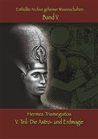 Hermes Trismegistos, Hermes Trismegistos, Christo Uiberreiter Verlag, Christof Uiberreiter Verlag, Christof Uiberreiter Verlag - Enthüllte Archive geheimer Wissenschaften: V. Teil: Astro- und Erdmagie