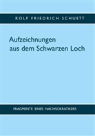 Rolf Friedrich Schuett - Aufzeichnungen aus dem Schwarzen Loch