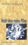 Stephan Dettmeyer - Nicht ohne meine Pillen !
